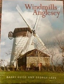 Windmills of Anglesey - Barry Guise and George Lees