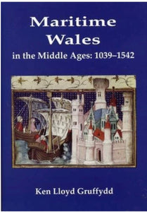 Maritime Wales in the Middle Ages: 1039-1542