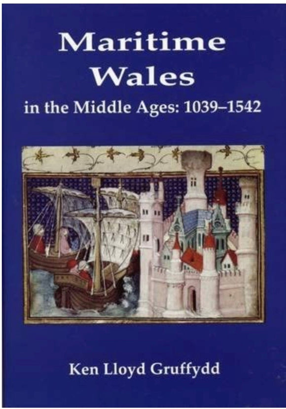 Maritime Wales in the Middle Ages: 1039-1542